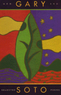 Gary Soto: New and Selected Poems