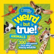 Animals: 300 Outrageous Facts About Wacky Wildlife