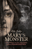 Mary's Monster: Love, Madness, and How Mary Shelley Created Frankenstein Book Cover Image