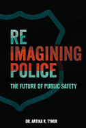 Reimagining Police: The Future of Public Safety