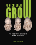 Watch Them Grow: The Fascinating Science of Animal Beginnings