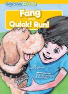 Fang and Quick! Run!