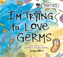 I'm Trying to Love Germs Book Cover Image