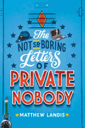 The Not-So-Boring Letters of Private Nobody
