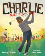 Charlie Takes His Shot: How Charlie Sifford Broke the Color Barrier in Golf Book Cover Image