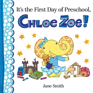 It's the First Day of Preschool, Chloe Zoe! Book Cover Image