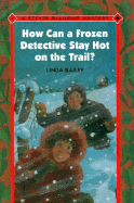 How Can a Frozen Detective Stay Hot on the Trail?