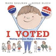 I Voted: Making a Choice Makes a Difference Book Cover Image