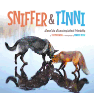 Sniffer & Tinni: A True Tale of Amazing Animal Friendship Book Cover Image