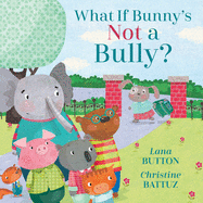 What If Bunny's Not a Bully? Book Cover Image