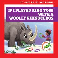 If I Played Ring Toss with a Woolly Rhinoceros