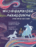 Wiijibibamatoon Anangoonan / Runs with the Stars