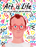 Art Is Life: The Life of Artist Keith Haring