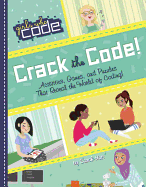 Crack the Code!: Activities, Games, and Puzzles That Reveal the World of Coding