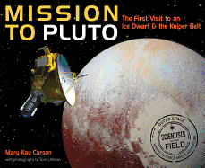 Mission to Pluto: The First Visit to an Ice Dwarf and the Kuiper Belt Book Cover Image