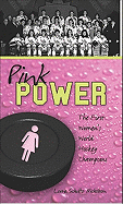 Pink Power: The First Women's Hockey World Champions