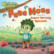 Pete Moss and the Super Strong Spinach