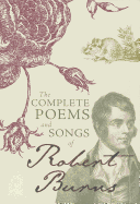 The Complete Poems and Songs of Robert Burns