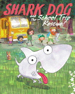 Shark Dog and the School Trip Rescue! Book Cover Image