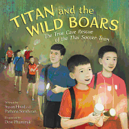 Titan and the Wild Boars: The True Cave Rescue of the Thai Soccer Team