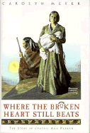 Where the Broken Heart Still Beats: The Story of Cynthia Ann Parker