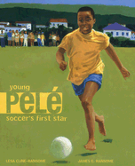 Young Pele: Soccer's First Star