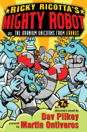 Ricky Ricotta's Mighty Robot vs. the Uranium Unicorns from Uranus Book Cover Image