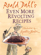 Roald Dahl's Even More Revolting Recipes