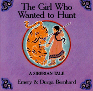 The Girl Who Wanted to Hunt: A Siberian Tale