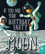 If You Had Your Birthday Party on the Moon Book Cover Image