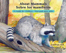 About Mammals: A Guide for Children / Sobre los maniferos: Una guía para niños