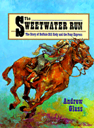 The Sweetwater Run: The Story of Buffalo Bill Cody and the Pony Express