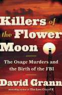 Killers of the Flower Moon: The Osage Murders and the Birth of the FBI Book Cover Image