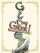 G Is for One Gzonk!: An Alpha-Number-Bet Book