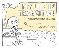 My Life in Transition: A Super Late Bloomer Collection Book Cover Image