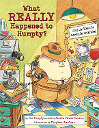 What Really Happened to Humpty?: From the Files of a Hard-Boiled Detective