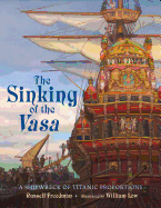 The Sinking of the Vasa: A Shipwreck of Titanic Proportions