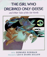 The Girl Who Dreamed Only Geese: And Other Tales of the Far North