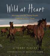 Wild at Heart: Mustangs and the Young People Fighting to Save Them Book Cover Image