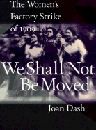 We Shall Not Be Moved: The Women's Factory Strike of 1909