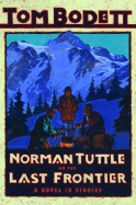 Norman Tuttle on the Last Frontier
