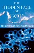 The Hidden Face of God: Science Reveals the Ultimate Truth