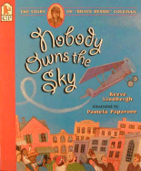 Nobody Owns the Sky: The Story of Brave Bessie Coleman