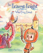 The Bravest Knight Who Ever Lived Book Cover Image