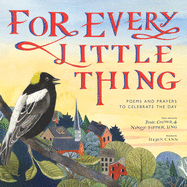 For Every Little Thing: Poems and Prayers to Celebrate the Day Book Cover Image