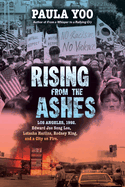 Rising from the Ashes: Los Angeles, 1992