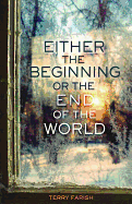 Either the Beginning or the End of the World Book Cover Image