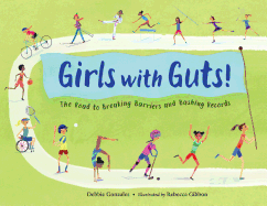 Girls with Guts!: The Road to Breaking Barriers and Bashing Records
