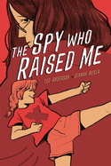 The Spy Who Raised Me Book Cover Image