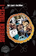 Sovereign Traces, Vol, 1: Not (Just) (An)Other